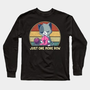 Funny Just One More Row - Love Cats Long Sleeve T-Shirt